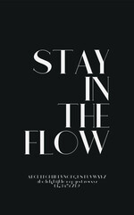 Stay In The Flow Modern Serif Font and Typography Poster
