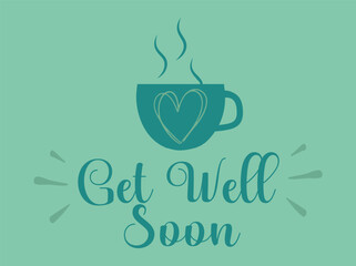 Get well soon message is paired with a steaming mug on a turquoise background. vector Illustration