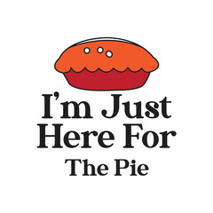 i’m just here for the pie