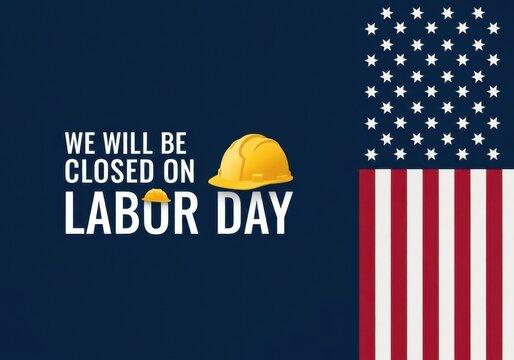We will be closed on labor day announcement with american flag and construction hard hat on a dark blue background