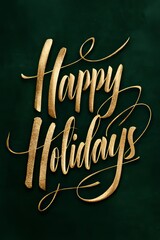 Elegant gold script spells out happy holidays on a deep green backdrop, capturing the essence of winter celebrations and festive joy, perfect for seasonal greetings and decorations.