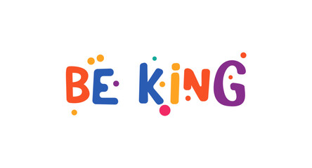 Be Kind colorful lettering with fun rounded shapes and cheerful confetti dots. Positive message for posters, kids prints, t-shirts, cards, or friendly branding designs. Vector illustration.
