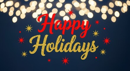 Festive happy holidays greeting with sparkling gold and red lettering and bokeh lights