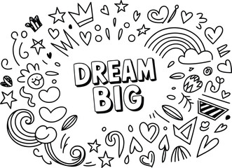 Inspiring dream big quote surrounded by a whimsical doodle art circle filled with stars hearts crowns rainbows and abstract shapes in black and white