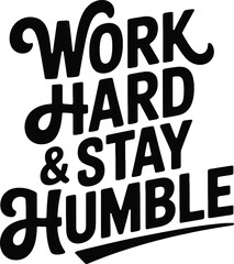 Black text W O R K H A R D S T A Y H U M B L E on white background work hard stay humble lettering