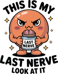 Cartoon orange character holding jar with brain and text This is my last nerve vector