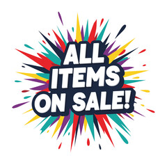 ALL ITEMS ON SALE! Colorful starburst explosion banner for retail promotion. Vector illustration for advertising and marketing.