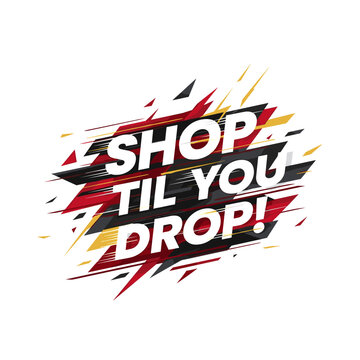 SHOP TIL YOU DROP! Dynamic sale banner with abstract shapes. Modern retail advertising vector illustration for promotions and discounts.