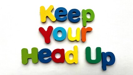 Colorful Message: Keep Your Head Up