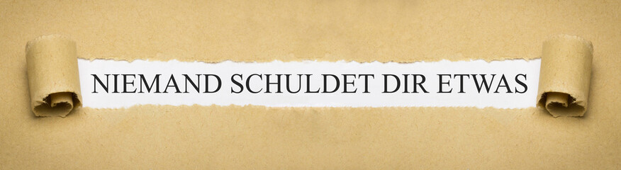 Niemand schuldet dir etwas