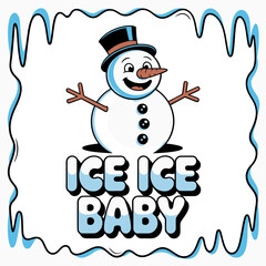 Ice ice baby snowman waving under icicle border, simple winter vector for greeting cards posters stickers apparel and printable gifts