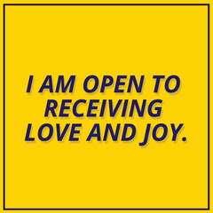 I Am Open to Receiving Love and Joy. Affirmation Vector Editable Poster.