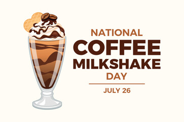 National Coffee Milkshake Day poster vector illustration. Coffee Milkshake with whipped cream and chocolate topping icon. Template for background, banner, card. July 26 each year. Important day