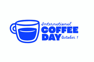 International Coffee Day. October 1. Hand drawn style vector illustration. Holiday banner, card, poster and background template.