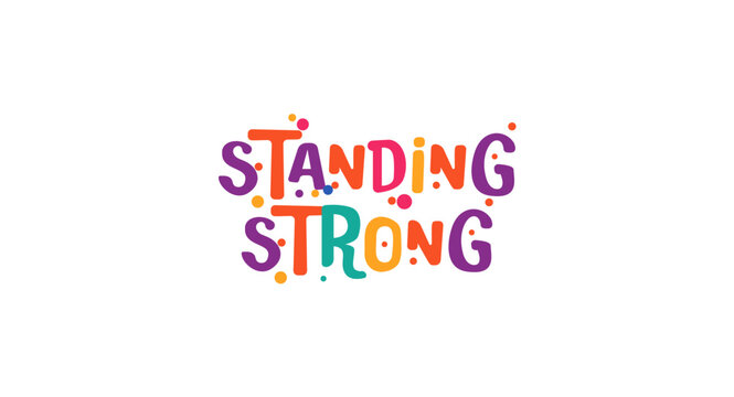 Empowering phrase standing strong in happy rounded style. Best for encouragement prints, wellness content, shirts, cards or recovery inspiration. Vector illustration.