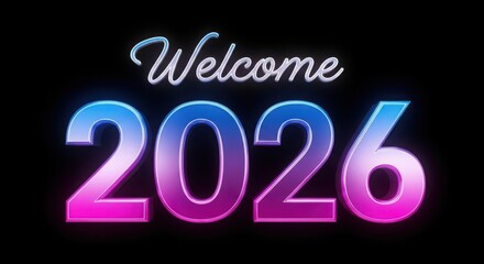 Welcome 2026 with a vibrant glowing neon gradient text against a stark black background symbolizing new beginnings