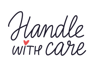 Handle with care handwriting text vector illustration. Calligraphy written warning message for shipping. Self love concept. Design for packaging, t shirt, sticker.
