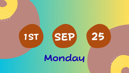 September 1st 2025: A colorful artistic design with an important date September 1st 2025, which is on Monday.