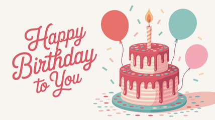  Happy Birthday to You greeting with pink frosted cake, lit candle, colorful balloons, and confetti on light background for celebration