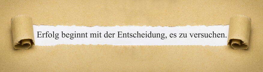 Erfolg beginnt mit der Entscheidung, es zu versuchen.