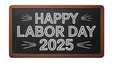 Obraz premium Happy labor day 2025 message on chalkboard for holiday celebration and worker appreciation design needs on transparent background