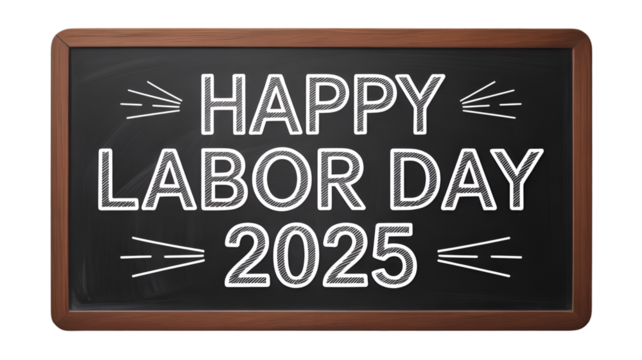 Happy labor day 2025 message on chalkboard for holiday celebration and worker appreciation design needs on transparent background