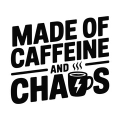 Humorous phrase 'made of caffeine and chaos' with coffee cup and lightning bolt symbol