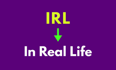 IRL Meaning, In Real Life