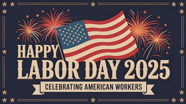 Happy labor day 2025 celebration with american flag and fireworks on a navy blue background design .
