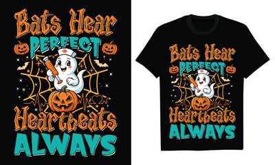 Bats Hear Perfect Heartbeats Always - Halloween Nurse T-shirt Design