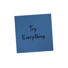 Motivational dark blue sticky note with Try Everything in neat print isolated on white Ideal for inspiration and productivity concepts, isolated