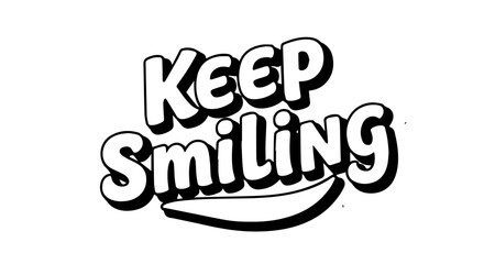 Playful Keep Smiling lettering in bold rounded typography with a black drop shadow and a smile swoosh.