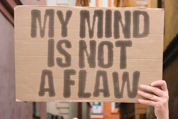 My mind is not a flaw. against stigma, asserting every brain’s value and celebrating differences without pathologizing. INCLUSION. DIGNITY. RESPECT. RIGHTS. STRENGTHS. IDENTITY. EMPOWERMENT