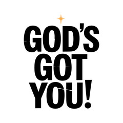 Christian Encouragement Typography Poster with the Quote Gods Got You in Bold Black Letters on a Clean White Background for Faith and Hope