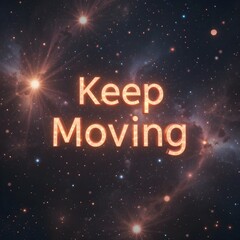 Typography floating in cosmic space with glowing galaxy texture, quote 'Keep Moving', stars and nebula softly surrounding letters, cinematic timeless style, 1:1 square ratio.