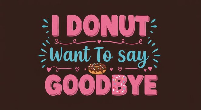 Sweet Farewell Pun with Playful Donut-Themed Typography and Sprinkles on a Chocolate Brown Background. - Powered by Adobe