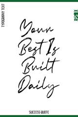 Your Best Is Built Daily  -Success Quote Brush Handwritten Lettering Typography  Vector