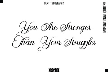You Are Stronger Than Your Struggles   -Elegant Cursive Calligraphy Typography Text
