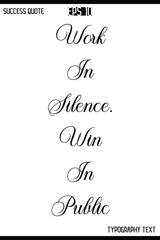 Work In Silence. Win In Public  -Inspirational Success Quote Text Typography Vector
