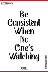 Fototapeta premium Be Consistent When No One’s Watching – Motivational Success Saying Vector Alphabetical Bold Retro Style Text Lettering