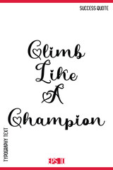 Climb Like A Champion  – Motivational Saying Typography Text Lettering Poster