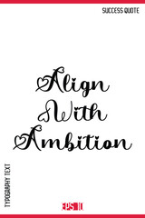Align With Ambition  – Motivational Saying Typography Text Lettering Poster