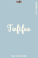 Tofifee - Pretty Sweet Dessert Name Stylish Cursive Typography Text Vector