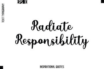 Radiate Responsibility  -Trendy Text Typography Quote Vector Design