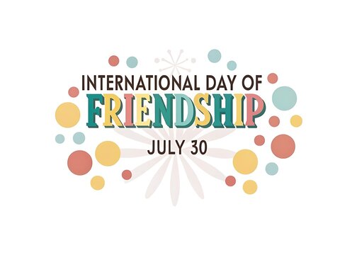 Celebrate international day of friendship july 30 with colorful text and festive confetti