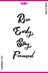 Rise Early. Stay Focused  – Motivational Success Vector Bold Typography Text Design