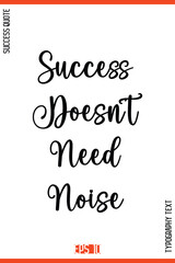 Success Doesn’t Need Noise   – Success Motivational Typography Lettering Design
