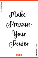 Make Pressure Your Power – Success Motivational Typography Lettering Design