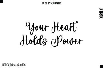 Obraz premium Your Heart Holds Power -Elegant Cursive Calligraphy Typography Text