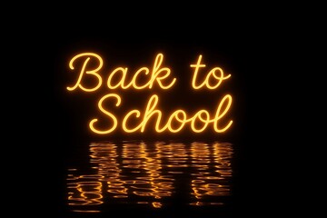 Bright orange neon sign glowing back to school reflected in shimmering water at night